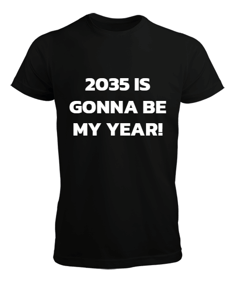 Tisho - 2035 IS GONNA BE MY YEAR Erkek Tişört