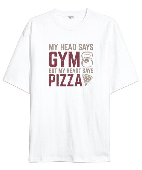 Tisho - Aklım GYM Kalbim Pizza Diyor - Fitness - Halter - Yemek Beyaz Oversize Unisex Tişört