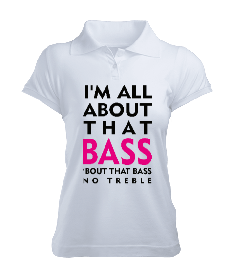 Tisho - All About That Bass - OneArtTasarım Kadın Polo Yaka Tişört