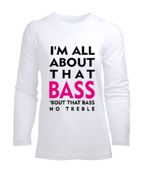 Tisho - All About That Bass - OneArtTasarım Kadın Uzun Kol Tişört