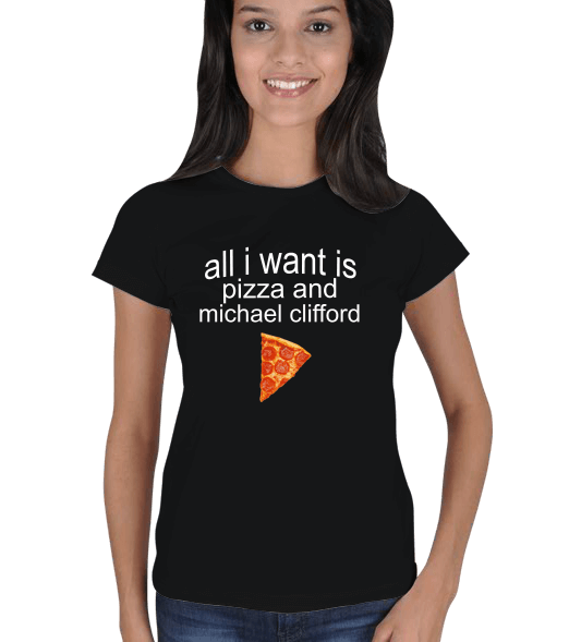 all i want is pizza and michael clifford Kadın Tişört