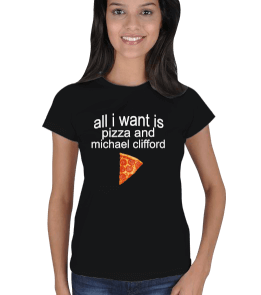 Tisho - all i want is pizza and michael clifford Kadın Tişört