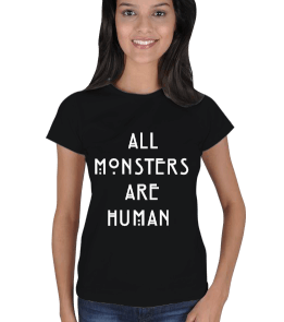 Tisho - All Monsters Are Human Tişört Kadın Tişört