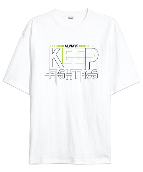 Tisho - Always Keep Fighting - Daima Savaş Beyaz Oversize Unisex Tişört