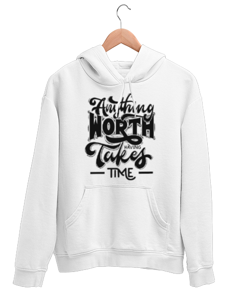 Tisho - Anything Worth Takes Time Beyaz Unisex Kapşonlu Sweatshirt
