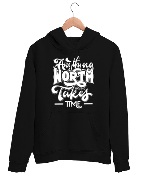 Tisho - Anything Worth Takes Time Siyah Unisex Kapşonlu Sweatshirt