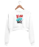 Asla Geriye Bakma - Never Look Back Beyaz Kadın Crop Sweatshirt - Tisho