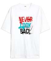 Asla Geriye Bakma - Never Look Back Beyaz Oversize Unisex Tişört - Tisho