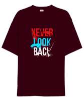 Asla Geriye Bakma - Never Look Back Bordo Oversize Unisex Tişört - Tisho