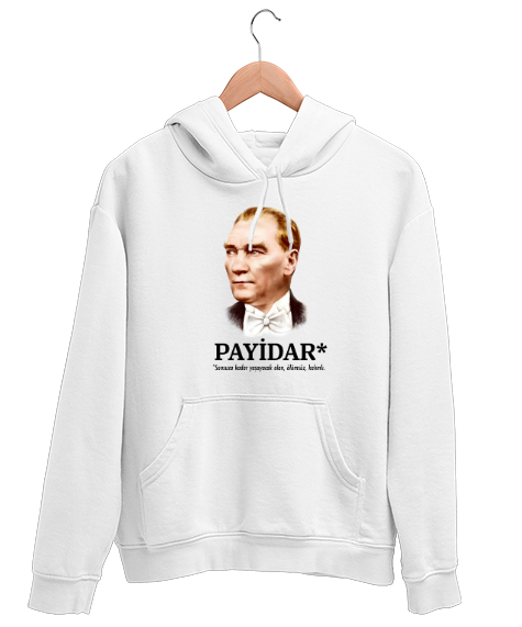 Tisho - Atatürk - Payidar - Sonsuza Kadar Yaşayacak Beyaz Unisex Kapşonlu Sweatshirt