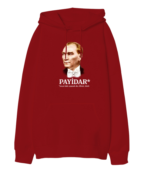 Tisho - Atatürk - Payidar - Sonsuza Kadar Yaşayacak Kırmızı Oversize Unisex Kapüşonlu Sweatshirt