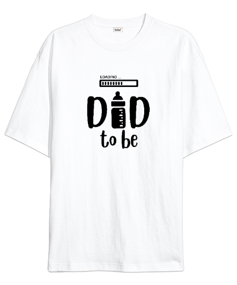 Tisho - Baba Olmak Yükleniyor Özel Tasarım Beyaz Oversize Unisex Tişört