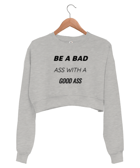 Tisho - BE A BAD ASS WITH A GOOD ASS by SEP Kadın Crop Sweatshirt