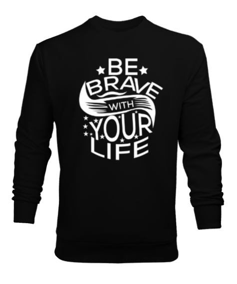 Tisho - Be Brave in Your Life Siyah Erkek Sweatshirt