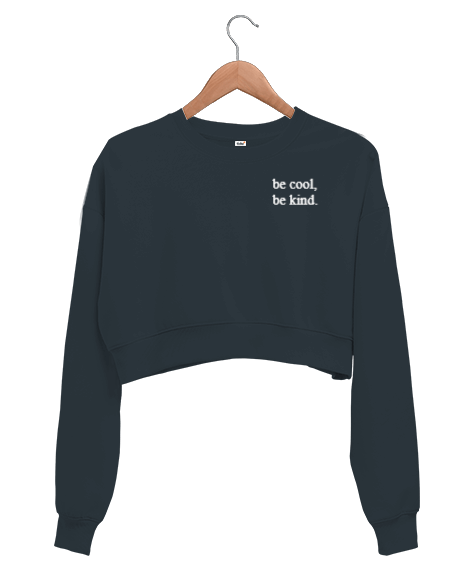Be cool,be kind Yazılı Crop Sweatshirt Kadın Crop Sweatshirt