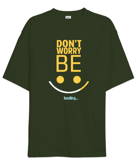 Tisho - Be Happy Loading - Mutluluk Yükleniyor Haki Yeşili Oversize Unisex Tişört