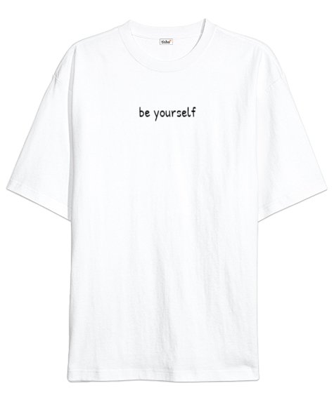 Tisho - Be Yourself Beyaz Oversize Unisex Tişört