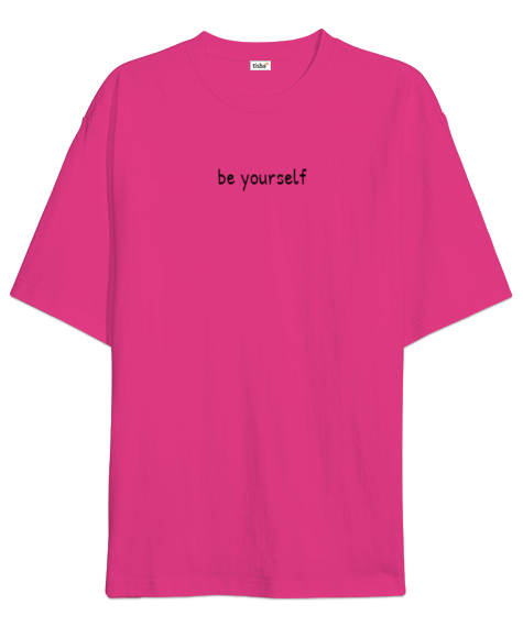 Tisho - Be Yourself Fuşya Oversize Unisex Tişört