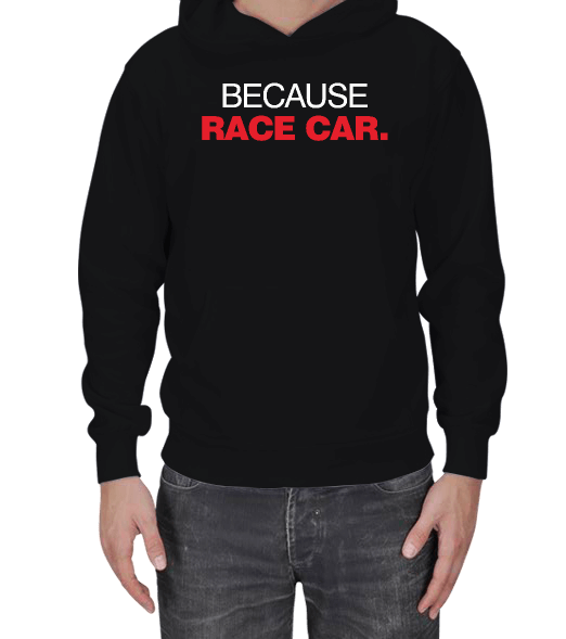 Because Race Car Erkek Kapşonlu