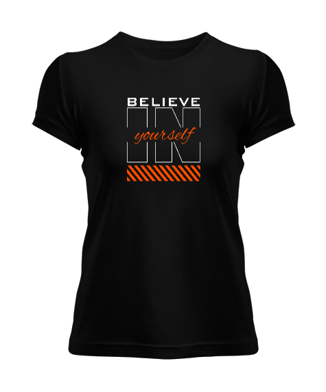 Believe In Yourself - Kendine İnan Siyah Kadın Tişört