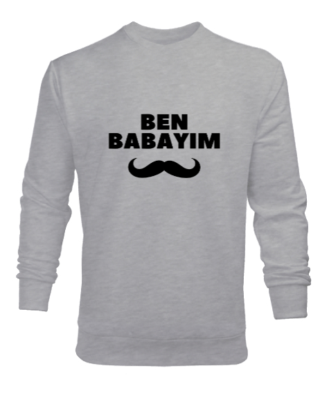 Tisho - Ben Babayım Bıyıklı Komik Babalar Gününe Özel Gri Erkek Sweatshirt