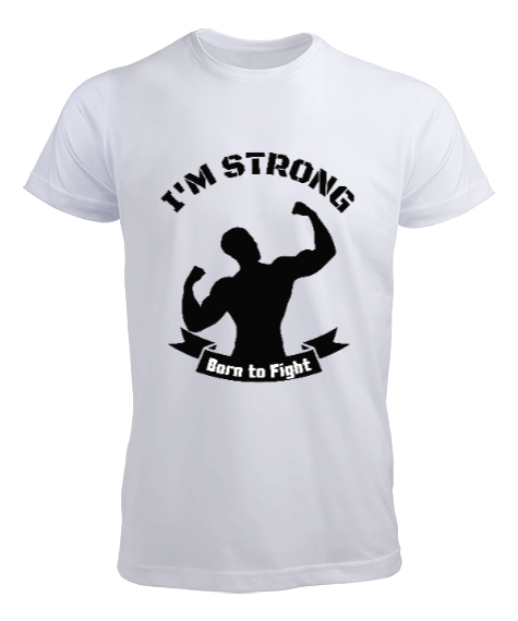 Tisho - Ben Güçlüyüm Savaşmak İçin Doğdum Fitness Motivasyon Beyaz Erkek Tişört