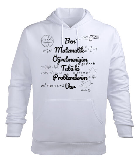 Tisho - Ben Matematik Öğretmeniyim Tabii ki Problemlerim Var komik öğretmen Beyaz Erkek Kapüşonlu Hoodie Sweatshirt