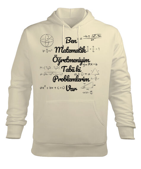 Tisho - Ben Matematik Öğretmeniyim Tabii ki Problemlerim Var komik öğretmen Krem Erkek Kapüşonlu Hoodie Sweatshirt