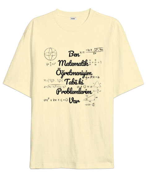 Tisho - Ben Matematik Öğretmeniyim Tabii ki Problemlerim Var komik öğretmen Krem Oversize Unisex Tişört