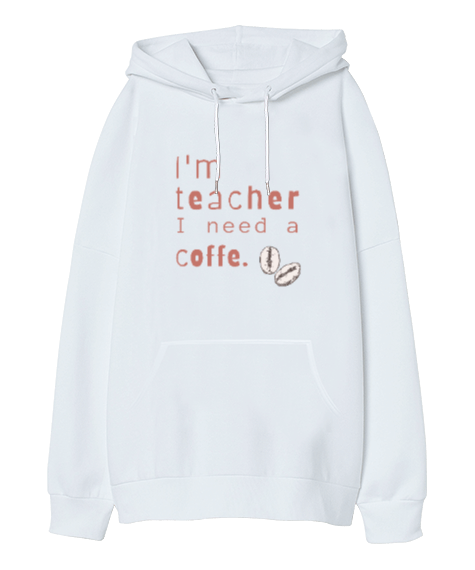 Tisho - Ben öğretmenim ve kahveye ihtiyacım var Oversize Unisex Kapüşonlu Sweatshirt