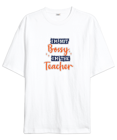 Tisho - Ben patron değilim ben öğretmeni en iyi öğretmen hediyesi Oversize Unisex Tişört