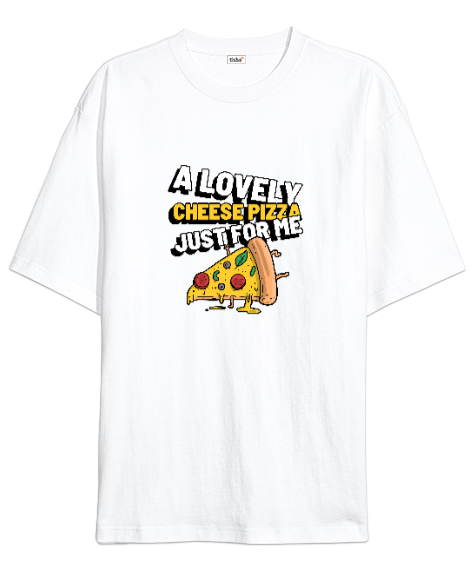 Tisho - Benim için harika peynirli bir pizza Pizza ve fast food severler için özel tasarım Beyaz Oversize Unisex Tişört