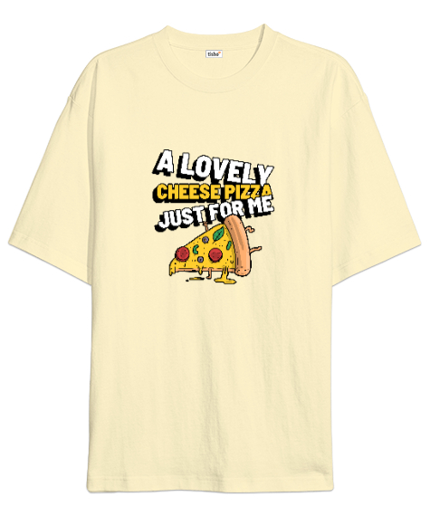Tisho - Benim için harika peynirli bir pizza Pizza ve fast food severler için özel tasarım Krem Oversize Unisex Tişört