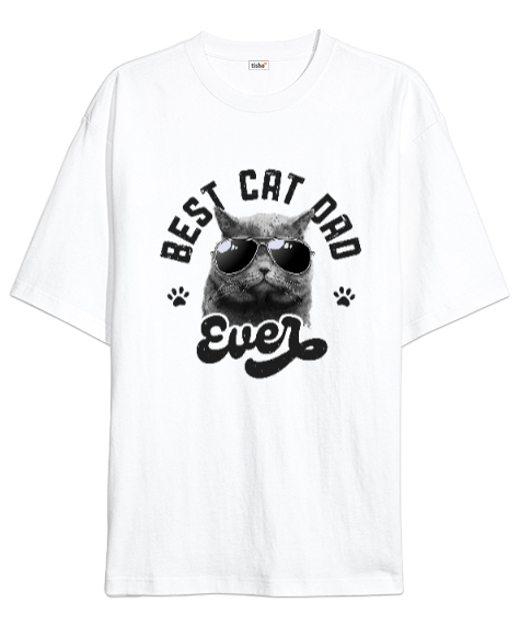 Tisho - Best Cat Dad Ever Babalar Günü Tasarımı Beyaz Oversize Unisex Tişört
