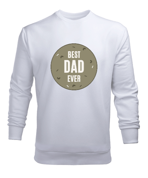 Tisho - Best Dad Ever En iyi baba - babalar günü özel Beyaz Erkek Sweatshirt