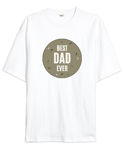 Tisho - Best Dad Ever En iyi baba - babalar günü özel Beyaz Oversize Unisex Tişört