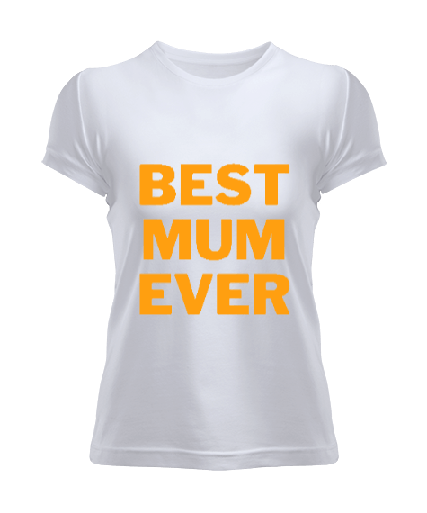 Tisho - Best Mum Ever Kadın Tişört