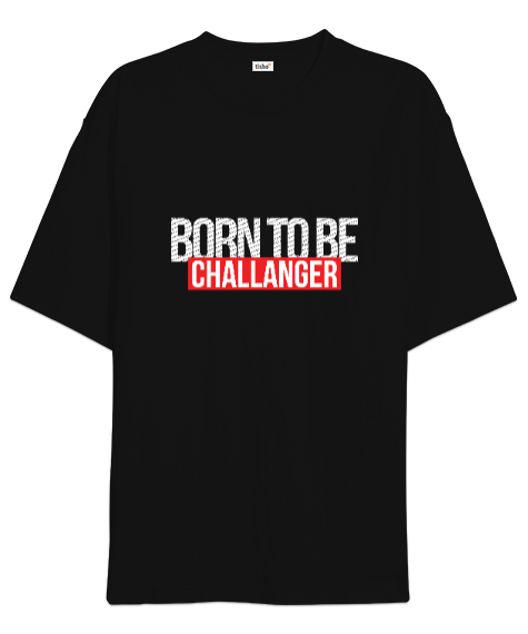 Tisho - Born To Be Challenger Gamer Edition Baskılı Siyah Oversize Unisex Tişört
