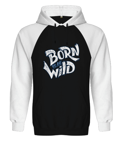Tisho - Born To Be Wild Orjinal Reglan Hoodie Unisex Sweatshirt
