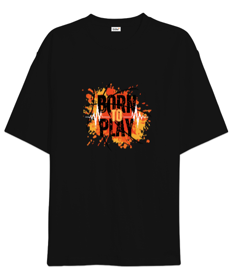 Tisho - Born To Play Oyun İçin Doğanlar Oyuncu Özel Tasarım Siyah Oversize Unisex Tişört