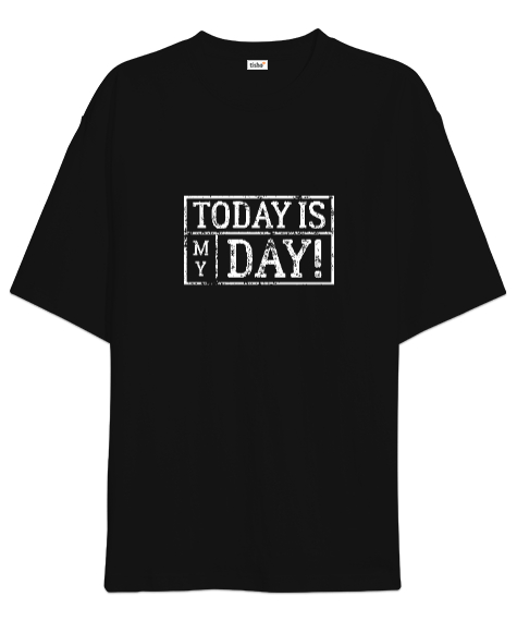 Tisho - Bugün Benim Günüm - Today is My Day Siyah Oversize Unisex Tişört