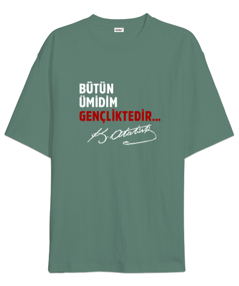 Bütün Ümidim Gençliktedir - Mustafa Kemal Atatürk Çağla Yeşili Oversize Unisex Tişört - Tisho