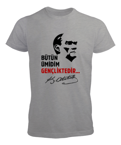 Bütün Ümidim Gençliktedir - Mustafa Kemal Atatürk Gri Erkek Tişört - Tisho
