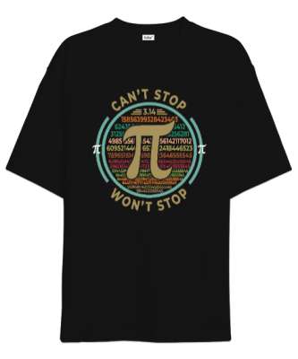 Cant Stop Wont Stop Pi Günü Siyah Oversize Unisex Tişört - Tisho