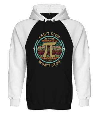 Cant Stop Wont Stop Pi Günü Siyah/Beyaz Orjinal Reglan Hoodie Unisex Sweatshirt - Tisho