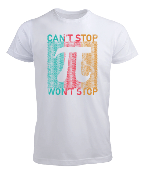 Tisho - Cant Stop Wont Stop Pi Sayısı Günü Özel Tasarımı Beyaz Erkek Tişört