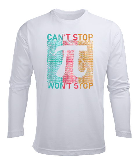 Tisho - Cant Stop Wont Stop Pi Sayısı Günü Özel Tasarımı Beyaz Erkek Uzun Kol Yazlık Tişört