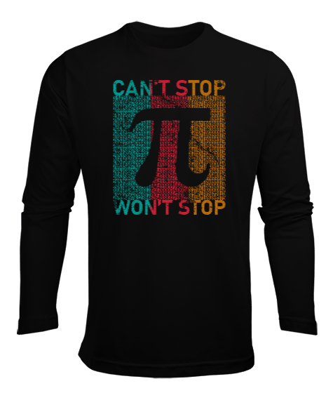 Tisho - Cant Stop Wont Stop Pi Sayısı Günü Özel Tasarımı Siyah Erkek Uzun Kol Yazlık Tişört