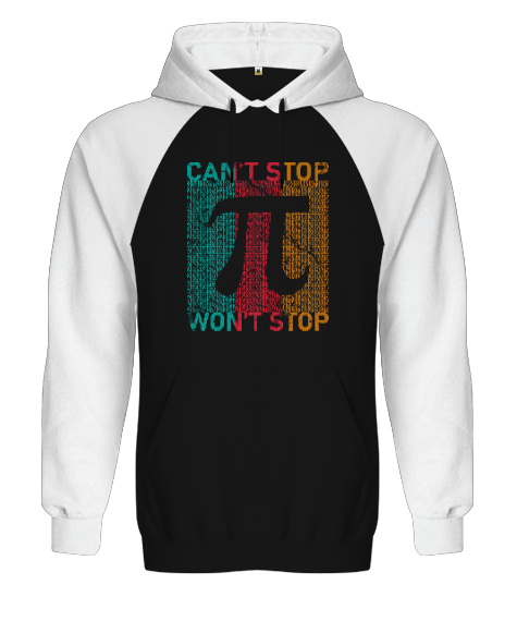 Tisho - Cant Stop Wont Stop Pi Sayısı Günü Özel Tasarımı Siyah/Beyaz Orjinal Reglan Hoodie Unisex Sweatshirt