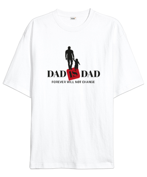 Tisho - Dad Is Dad - Her Zaman Baba Beyaz Oversize Unisex Tişört